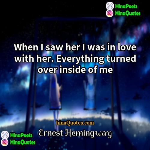 Ernest Hemingway Quotes | When I saw her I was in